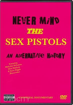 Sex Pistols The Never Mind The Sex Pistols An Alternative History